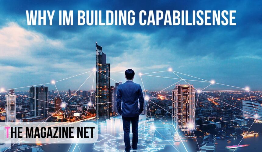 why im building capabilisense